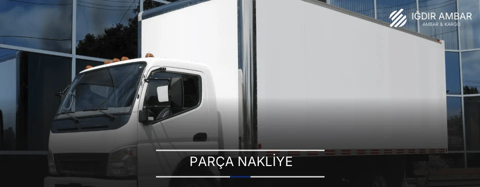 Iğdır Parça Nakliye Ambar Firmaları Iğdır Parça Nakliye Ambar Firmaları