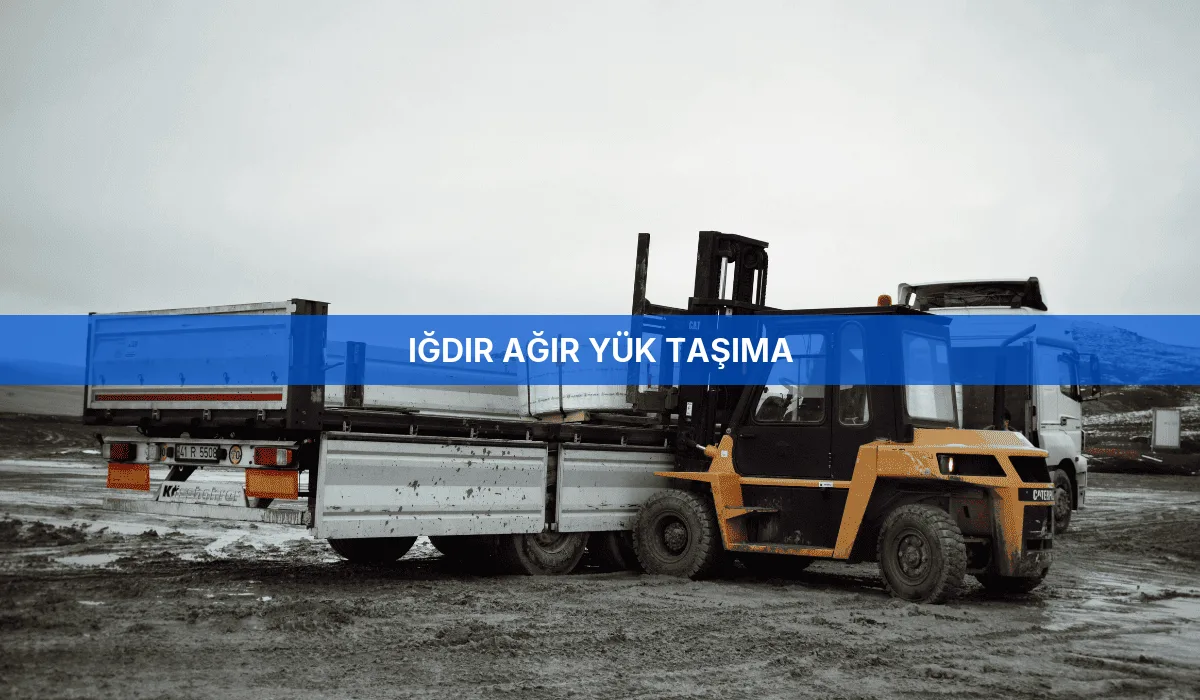 Iğdır Ağır Yük Taşıma