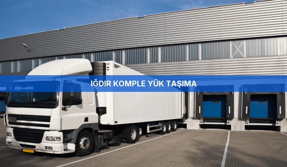 Iğdır Komple Yük Taşıma